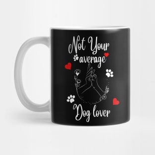 Not Your Average Dog Lover Mug